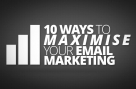 10 Ways To Maximise Your Email Marketing