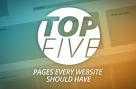 Top 5 pages every website should have
