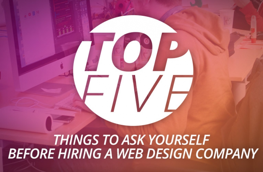 Top 5 questions to ask yourself before choosing a web design company