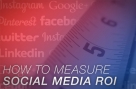 How to Measure Social Media ROI